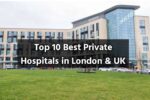 Top 10 Best Private Hospitals in London & UK